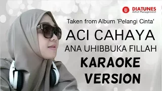 Download Aci Cahaya - Ana Uhibbuka Fillah  | Karaoke Version  | Official Video MP3