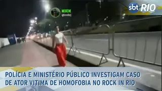 Polícia e Ministério público investigam caso de ator vitima de homofobia no Rock in Rio