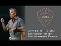 Confession of Sin and Answered Prayer - James 5 13-20