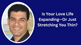 v 36 is your love life expanding or just stretching you thin