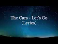 The Cars - Let's Go (Lyrics HD)