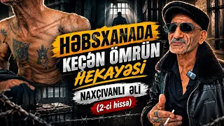 Türmədə nələr baş verir.Naxçıvanlı Əli 30 illik türmə həyatını danışdı. (2-ci hissə)