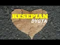 Download Lagu KESEPIAN DYGTA |FELIX IRWAN| Cover+Lirik