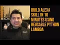 Building Alexa Skill in 10 Minutes Reusable Python Lambda Understand Skills Flow