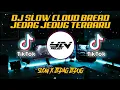 Download Lagu DJ SLOW CLOUD BREAD JEDAG JEDUG TERBARU