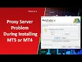 Proxy Server Problem During Installing MT5 or MT4