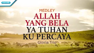 Download Allah Yang Bela/Ya Tuhan Ku Percaya - Gloria Trio (with lyric) MP3