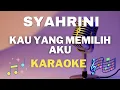 Download Lagu Syahrini - Kau yang memilih aku - Karaoke tanpa vocal