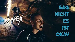 Ampex - Sag Nicht Es Ist Okay Offizielles