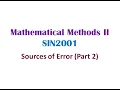 Mathematical Methods II Sources of Error Part 2 Round off Truncation and Data Propagation Error