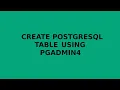 Create postgreSQL table using pgadmin4