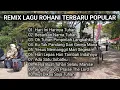 Download Lagu FULL ALBUM REMIX ROHANI POPULER PALING TOP TERBAIK TERBARU FULL BASS TER ENAK DIDENGAR SETIAP SAAT