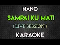 Download Lagu NANO -  SAMPAI KU MATI KARAOKE ( MALE/FEMALE KEY )