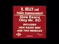Lagu R.KELLY(PUBLIC ANNOUNCEMENT) - SLOW DANCE(HEY MR. DJ[RADIO EDIT])SCREWED UP(90%)
