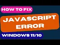 04 Ways to Fix Javascript error in windows 11 10 fixed