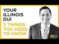 Your Illinois DUI 3 Things You NEED to Know