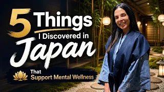 5 Things I Discovered in Japan That Support Mental Wellness