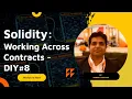 Solidity - Working Across Contracts