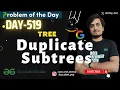 Duplicate Subtrees gfg potd 04 July GFG Problem OF The Day