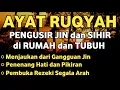 Download Lagu POWERFUL RUQYAH | RUQYAH RUMAH PENGUSIR JIN, SETAN \u0026 SIHIR DI RUMAH \u0026 TUBUH, PENENANG HATI \u0026 PIKIRAN