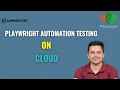 Web Automation Testing Using Playwright On Cloud LambdaTest