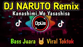 Download DJ NARUTO KANASHIMI WO YASASHISA REMIX TERBARU FULL BASS 2022 - DJ Opus MP3