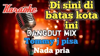 Download Di sini di batas kota ini - Karaoke Dangdut mix nada Pria MP3