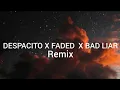 Download Lagu DESPACITO X FADED  X BAD LIAR REMIX