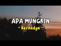 Download Lagu Bernadya – Apa Mungkin | Lirik lagu
