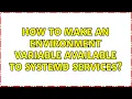 How to make an Environment Variable available to Systemd Services
