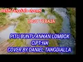 Lagu LAGU TORAJA, PITU BUNTU ANNAN LOMBOK, Cover by Daniel Tangdialla Cipt: NN