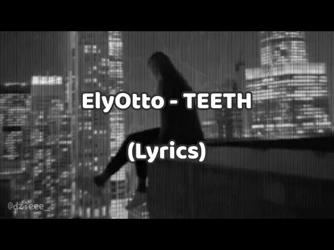 Download MP3 ElyOtto - TEETH (Lyrics)