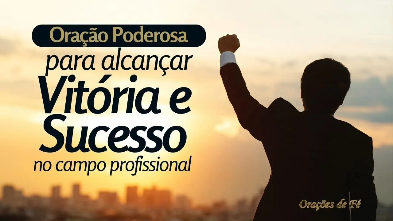 Oração para alcançar vitória e sucesso no campo profissional – Com os Salmos 17, 90 e 104