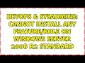 DevOps SysAdmins Cannot install any on Windows Server 2008 R2 Standard