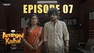Arranged Kadhal | Tamil Romantic Series | Episode 07 | Raveena Daha | Prathu | Ansari