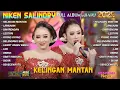 Download Lagu KELINGAN MANTAN - NIKEN SALINDRY FULL ALBUM CAMPURSARI KOPLO TERBARU 2025 | KEMBAR MUSIC DIGITAL