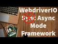 WebdriverIO Async Mode Framework in 10 Minutes