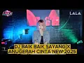 DJ BAIK-BAIK SAYANG X ANUGERAH CINTA NEW‼️DUET MAUT DJ LALA FEAT DJ DELLA PANGKALAN TARUM MUSI RAWAS