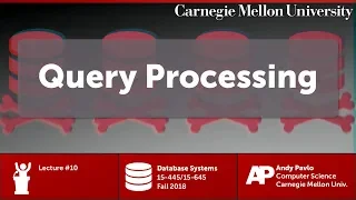 CMU Database Systems - 10 Query Processing Fall 2018