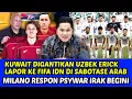 Download Lagu UZBEK GANTIKAN KUWAIT ERICK LAPOR KE FIFA DISABOTASE ARAB❗MILANO RESPON PSYWAR IRAK BEGINI