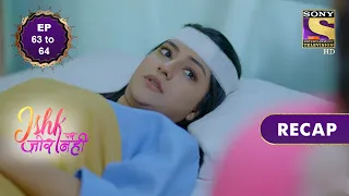 ishk par zor nahi ep 63 u0026 64 recap