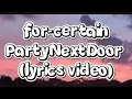 For-certain PartyNextDoor