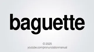 How to Pronounce Baguette
