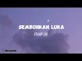 Download Lagu Sembuhkan Luka - Owan DA || Lirik Lagu🎶