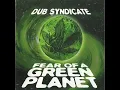 Dub Syndicate Fear Of A Green Planet (Full Album)