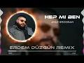 Ayaz Erdoğan - Hep Mi Ben  ( Erdem Düzgün Remix )