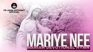 mariye nee mother mary devotional songs fr john anthony
