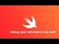 WebView Debugging in iOS Swift