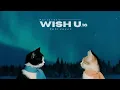 Download Lagu Wish U - 16 (2nd Cover).[COVER BY PUTRXSHXH]