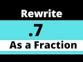 7 as a FRACTION